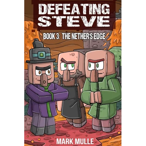 Defeating Steve Book 3: The Nether's Edge