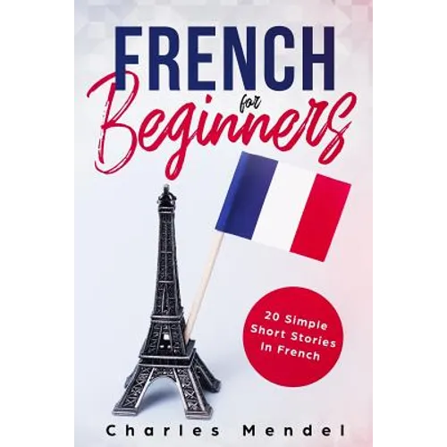 French For Beginners: 20 Simple Stories In French