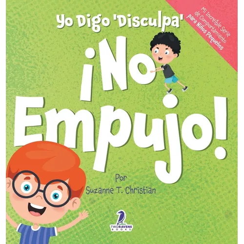 Yo Digo 'Disculpa' ¡No Empujo!: Un Libro de Afirmaciones para Niños Pequeños Sobre No Empujar (Edades 2-4)