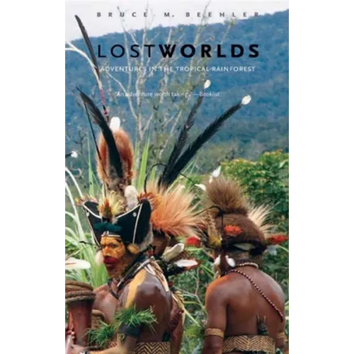 Lost Worlds: Adventures in the Tropical Rainforest
