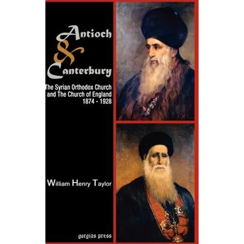 Antioch and Canterbury: The Syrian Orthodox Church and the Church of England (1874-1928)