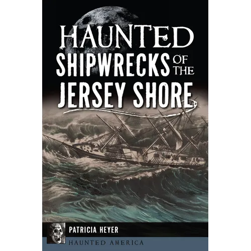 Haunted Shipwrecks of the Jersey Shore