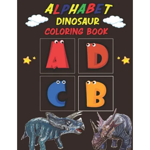 Alphabet Dinosaur Coloring Book: Dinosaur Coloring Book for Kids