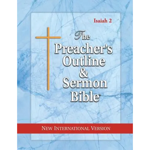 The Preacher's Outline & Sermon Bible: Isaiah 36-66: New International Version