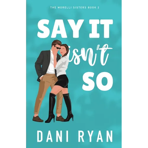 Say It Isn't So: A Forbidden Romance, Love Triangle Rom-com
