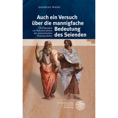 Auch Ein Versuch Uber Die Mannigfache Bedeutung Des Seienden: Uberlegungen Zur Rekonstruktion Der Aristotelischen Prinzipienlehre