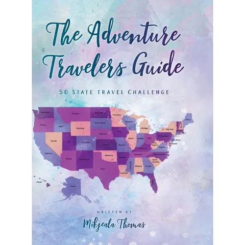 The Adventure Travelers Guide: 50 State Travel Challenge