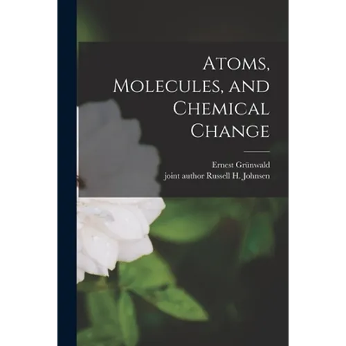 Atoms, Molecules, and Chemical Change