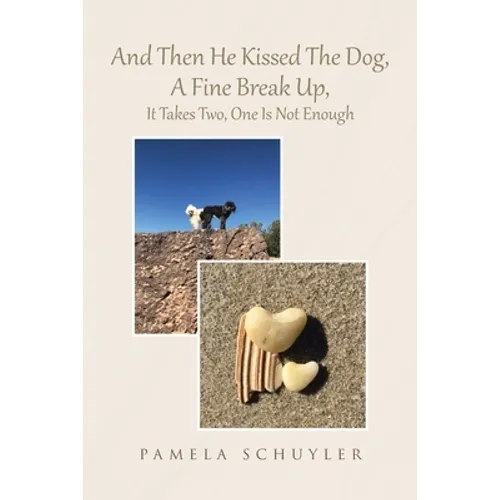 And Then He Kissed The Dog, A Fine Break Up, It Takes Two, One Is Not Enough