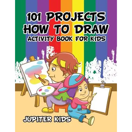 101 Projects How to Draw Activity Book for Kids Activity Book