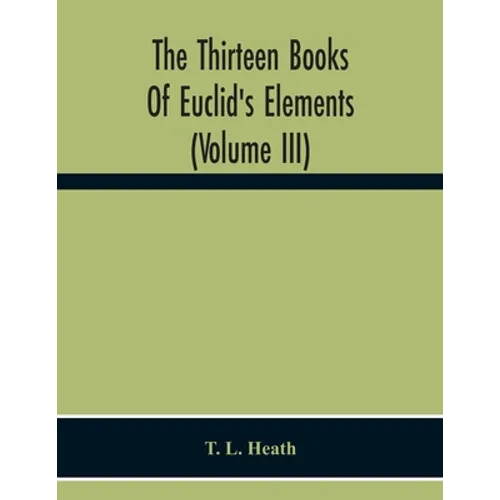 The Thirteen Books Of Euclid'S Elements (Volume Iii)