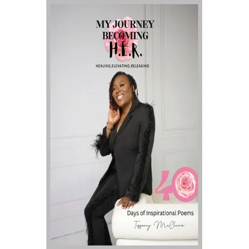My Journey Becoming H.E.R. - Healing, Elevating, Releasing
