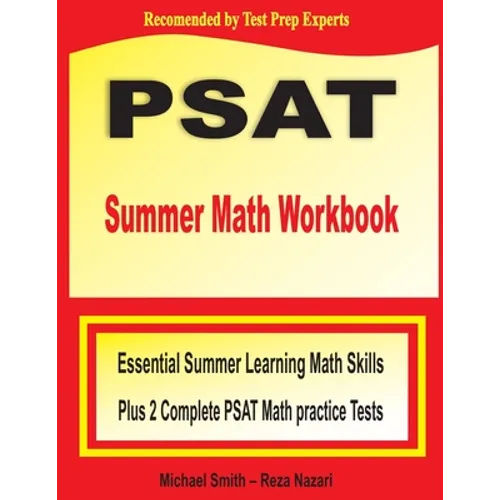 PSAT Summer Math Workbook: Essential Summer Learning Math Skills plus Two Complete PSAT Math Practice Tests