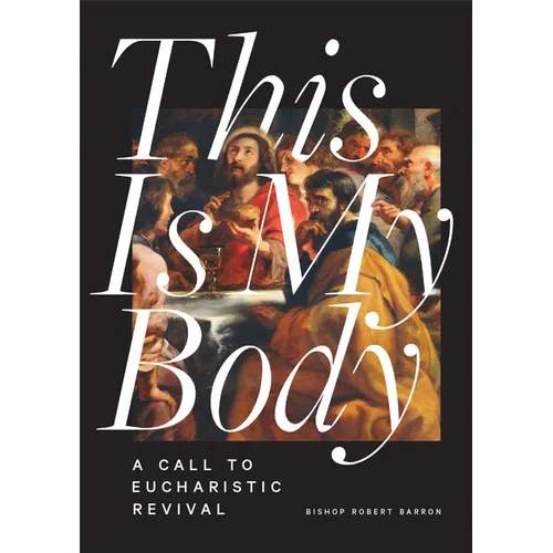 This Is My Body: A Call to Eucharistic Revival