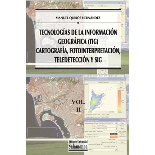Tecnologías de la Información Geográfica (TIG). Vol. 2: Cartografía, Fotointerpretación, Teledetección y SIG
