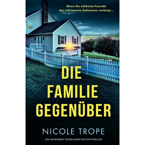 Die Familie gegenüber: Ein unfassbar fesselnder Psychothriller