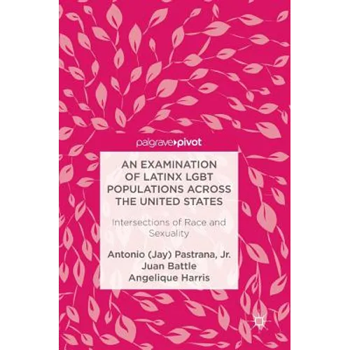 An Examination of Latinx LGBT Populations Across the United States: Intersections of Race and Sexuality