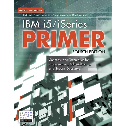 IBM i5/iSeries Primer: Concepts and Techniques for Programmers, Administrators, and System Operators