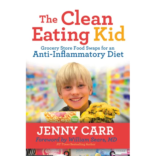 The Clean-Eating Kid: Grocery Store Food Swaps for an Anti-Inflammatory Diet
