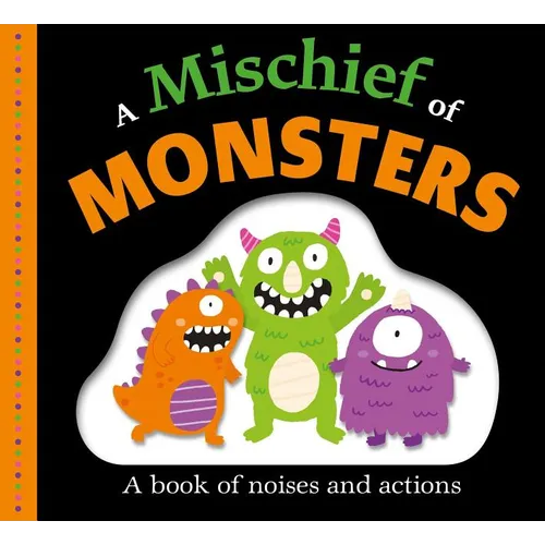 Picture Fit Board Books: A Mischief of Monsters: A Book of Noises and Actions