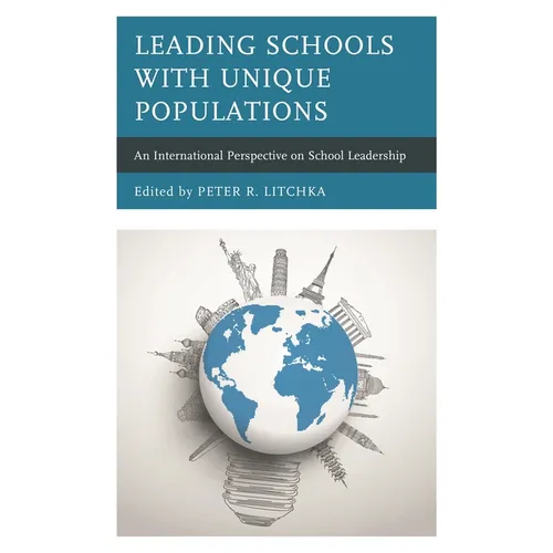 Leading Schools with Unique Populations: An International Perspective on School Leadership