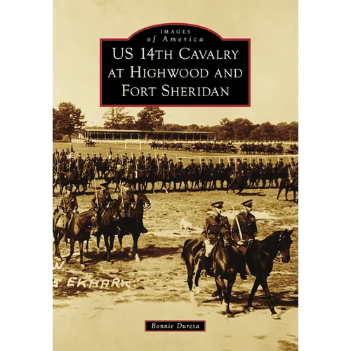 Us 14th Cavalry at Highwood and Fort Sheridan