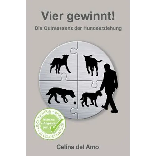 Vier gewinnt!: Die Quintessenz der Hundeerziehung