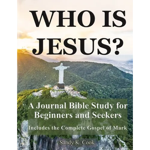 Who Is Jesus?: A Journal Bible Study For Beginners and Seekers