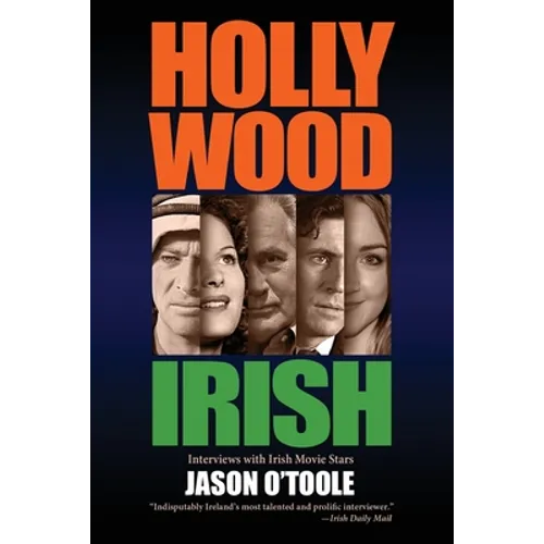 Hollywood Irish: An anthology of interviews with Irish movie stars