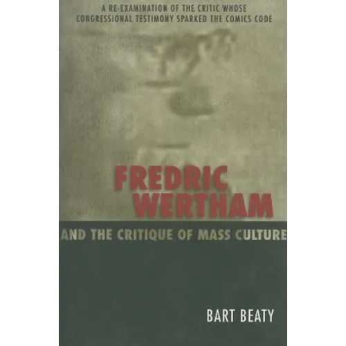 Fredric Wertham and the Critique of Mass Culture