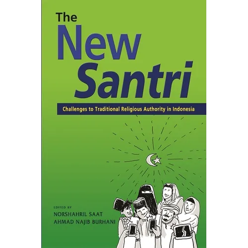 The New Santri: Challenges to Traditional Religious Authority in Indonesia