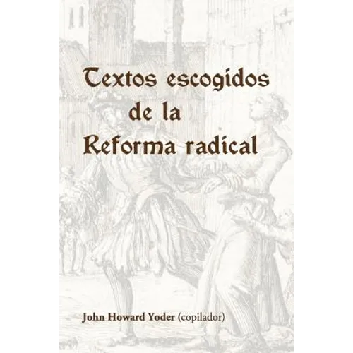Textos escogidos de la Reforma radical