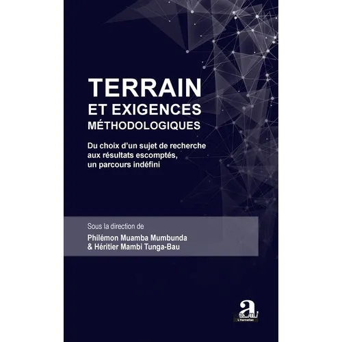 Terrain et Exigences Méthodologiques: Du choix d'un sujet de recherche aux résulatats escomptés, un parcours indéfini