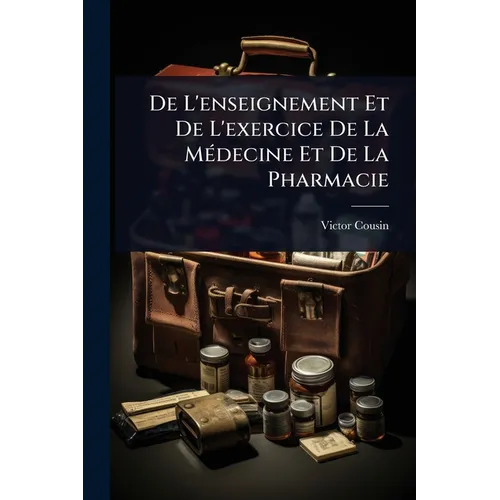 De L'enseignement Et De L'exercice De La MÃ(c)decine Et De La Pharmacie