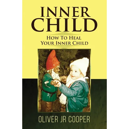 Inner Child - How To Heal Your Inner Child