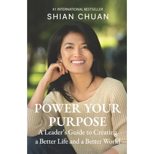 Power Your Purpose: A Leader's Guide to Creating a Better Life and a Better World
