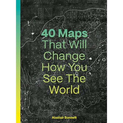 40 Maps That Will Change How You See the World