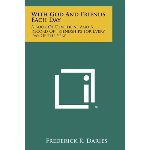 With God And Friends Each Day: A Book Of Devotions And A Record Of Friendships For Every Day Of The Year
