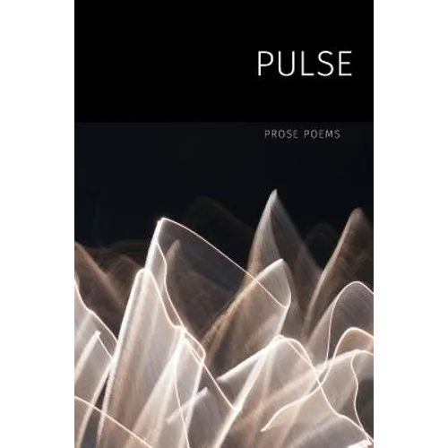 Pulse: Prose Poems