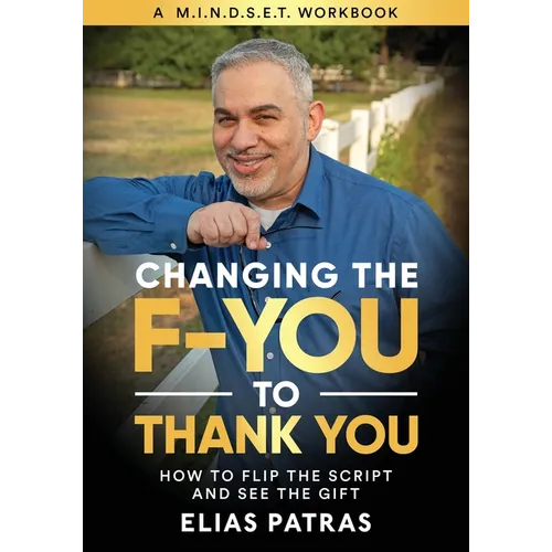 Changing the F-YOU to Thank You: How to Flip the Script and See the Gift