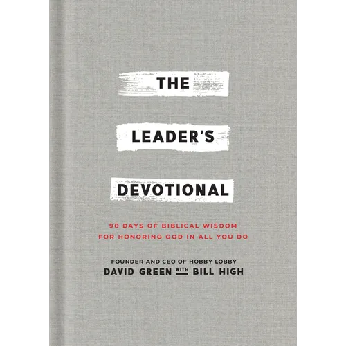 The Leader's Devotional: 90 Days of Biblical Wisdom for Honoring God in All You Do