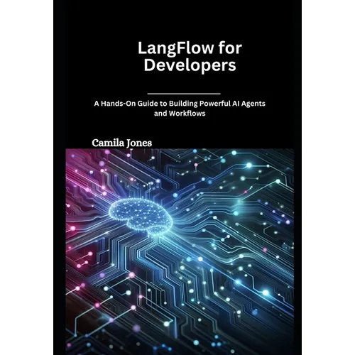 LangFlow for Developers: A Hands-On Guide to Building Powerful AI Agents and Workflows