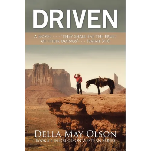 Driven: A Novel - - - "They Shall Eat the Fruit of Their Doings"- - - Isaiah 3:10