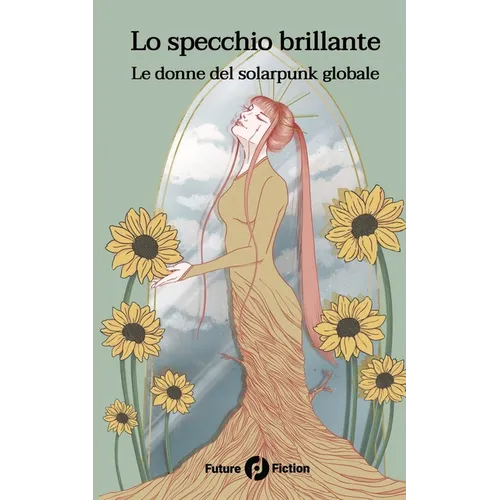 Lo specchio brillante: Le donne del solarpunk globale