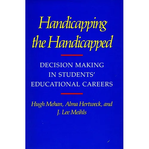 Handicapping the Handicapped: Decision Making in Students' Educational Careers