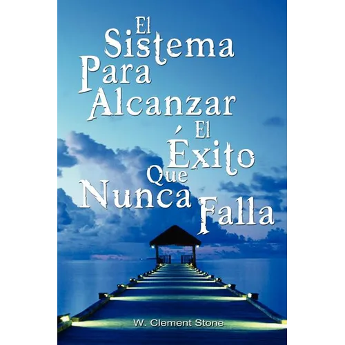 El Sistema Para Alcanzar El Exito Que Nunca Falla / The Success System That Never Fails