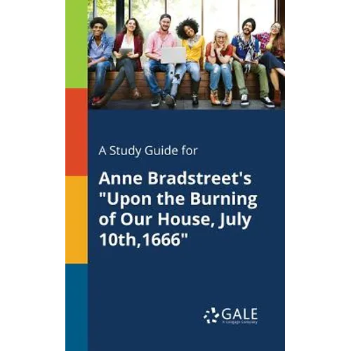 A Study Guide for Anne Bradstreet's "Upon the Burning of Our House, July 10th,1666"