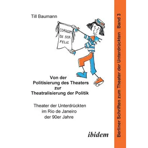 Von der Politisierung des Theaters zur Theatralisierung der Politik. Theater der Unterdrückten im Rio de Janeiro der 90er Jahre