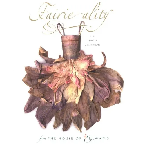 Fairie-Ality: The Fashion Collection from the House of Ellwand