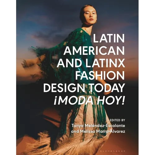Latin American and Latinx Fashion Design Today - ¡Moda Hoy!